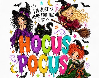 I’m Just Here for the Hocus Pocus PNG, Colorful Witch Halloween PNG, Girly Spooky Season Sublimation, Cute Witch Shirt Design