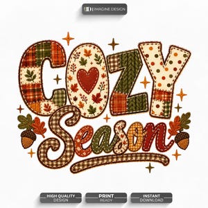 May include: A graphic design featuring the text Cozy Season in a patchwork style. The letters are filled with plaid, polka dot, and leaf patterns in autumn colors like orange, green, and brown. Two acorns and small star shapes surround the text.