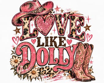 Love Like Dolly PNG, Dolly Parton Western Cowgirl PNG, Pink Leopard Country Music Design, Retro Preppy Sublimation JPG Digital Download