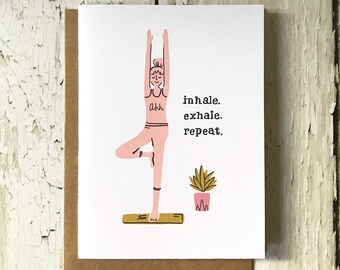 Inhale Exhale Repeat - Yoga Card