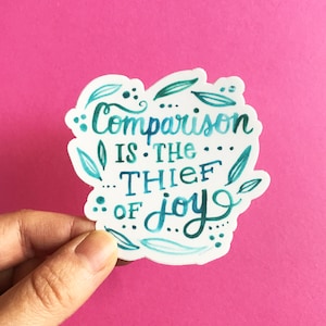 Comparison is the Thief of Joy- Vinyl Sticker