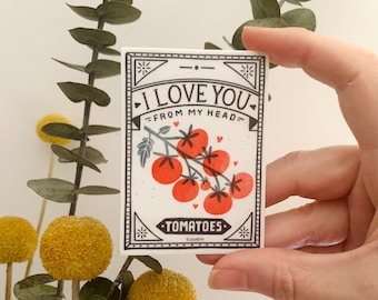 I Love You From My Head Tomatoes - Vinyl Sticker