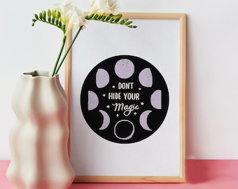 Don't Hide Your Magic -Moon Phases - Art Print - 5x7, 8x10, 11x14