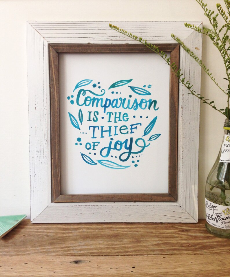 Comparison is the Thief of Joy Art Print 5x7 8x10 11x14 Etsy