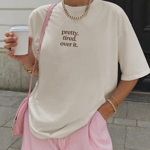 Pretty Tired Over It Shirt | Burnout Tee for Women | Emotionally Exhausted Shirt | Introvert Gift | Sarcastic Relatable Humor Tee