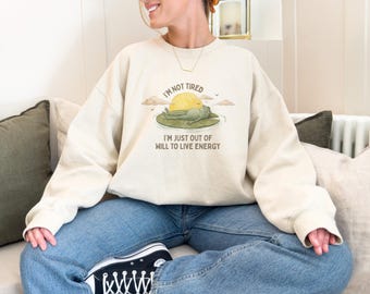 Tired Frog Sweatshirt, I'm Not Tired Frog Meme Crewneck, Exhausted Frog Sweater, Will to Live Energy Shirt
