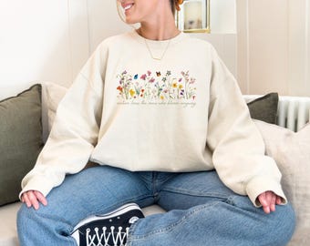 Nature Loves the Ones Who Bloom Anyway Sweatshirt – Emotional Healing Quote, Soft Strength Nature Crewneck