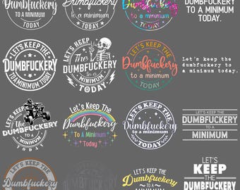 Dumbfuckery Minimum Today PNG, Funny Sarcastic Humor Quote Clipart, Sublimation Digital Download