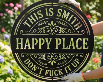 Personalized This Is Happy Place Don't F*ck It Up Sign, Garden Metal Wall Art, Outdoor Funny Decor Home, Gift for Garden Lovers