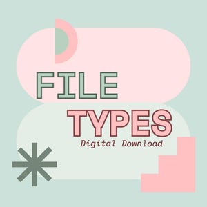 May include: A digital graphic with a light green background featuring the text FILE TYPES in dark green and pink, and the text Digital Download in dark brown. The design includes abstract pink and green shapes, a star-like symbol, and a stepped block.