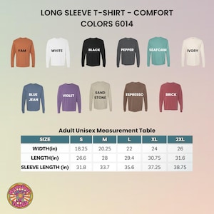May include: A display of long-sleeve t-shirts in various colors, including black, white, and blue jean. The image includes a size chart with measurements in inches for adult unisex sizes S to 2XL. The text reads "LONG SLEEVE T-SHIRT - COMFORT COLORS 6014."