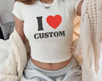 I Love Custom Baby Tee, I Heart Custom Bella Canvas Baby Tee,Personalized Text Crop Top, Custom Y2K 90's Baby Tee, Trendy Y2K Clothing