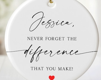 Unterschied maker Ornament, vergessen Sie nie den Unterschied, den Sie machen Ornament, personalisierte Keramik Ornament für Mitarbeiter, Familie, Wertschätzung