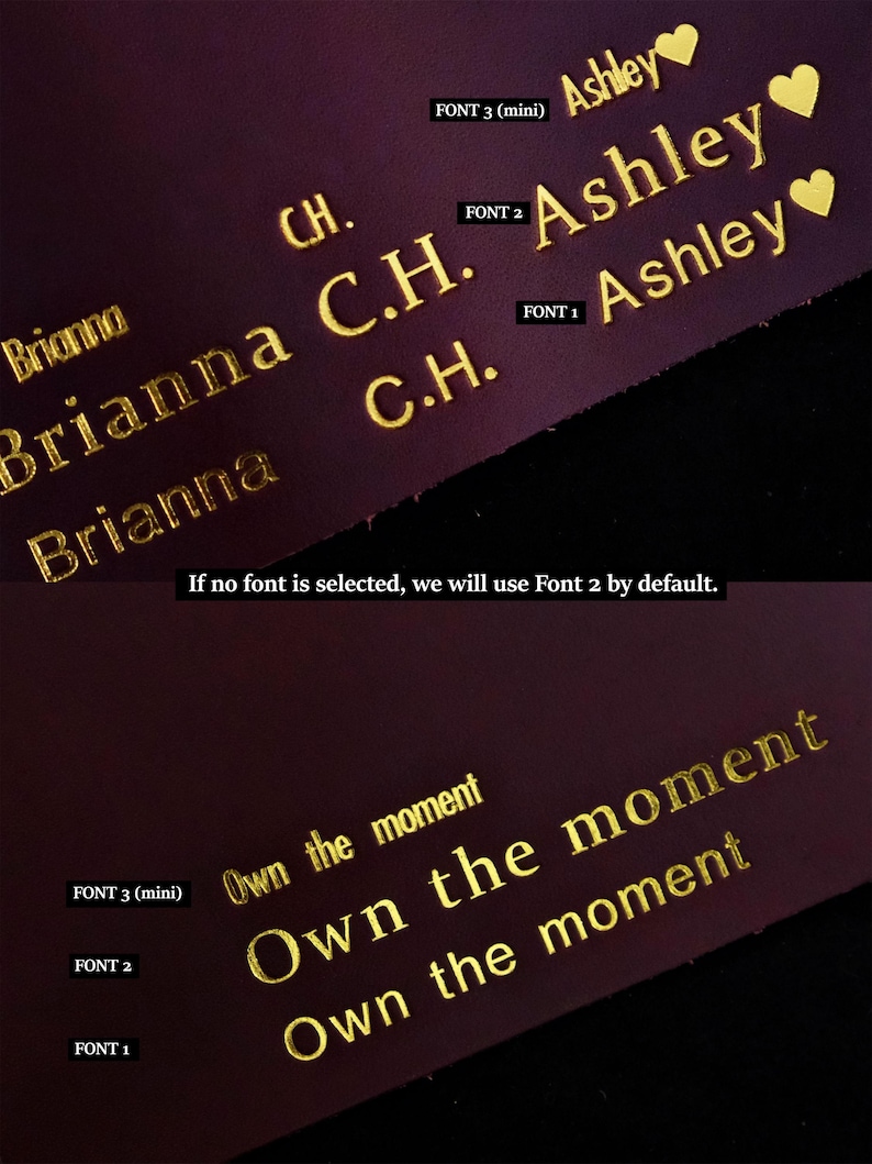 May include: A dark purple leather surface displaying gold foil embossed text samples. The text includes names like Brianna, C.H., and Ashley with heart symbols, and the phrase Own the moment. Labels indicate FONT 1, FONT 2, FONT 3 (mini), and a note stating: If no font is selected, we will use Font 2 by default.