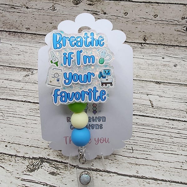 Breathe if I’m Your Favorite” Badge Reel – Glittery Acrylic badge with Medical Icons | RT Gift | Healthcare Humor Accessory