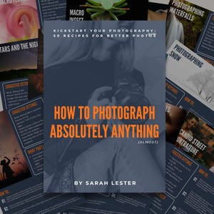 May include: A book cover with the title "How to Photograph Absolutely Anything" in orange text. The cover features a person holding a camera, with other photography guides in the background. The author's name is Sarah Lester.