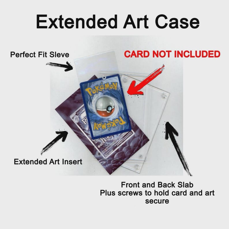 May include: An Extended Art Case with a Perfect Fit Sleeve, Extended Art Insert, and Front and Back Slab. The case includes screws to hold the card and art securely. The image shows a Pokemon card inside the case. Text on the image reads "CARD NOT INCLUDED".