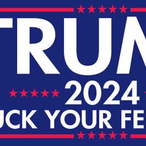 Trump 2024 f your feelings