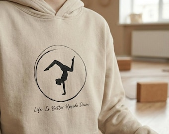 Sudadera con capucha "La vida es mejor al revés": regalo para yoga, danza, gimnasia y acrobacias.