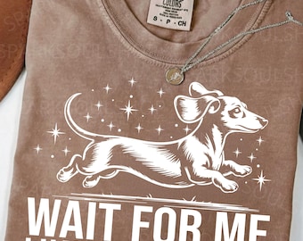 Wait For Me I Have Little Legs png/SVG Funny dachshund lovers Cute Wiener Dog png Dog Lover Gift