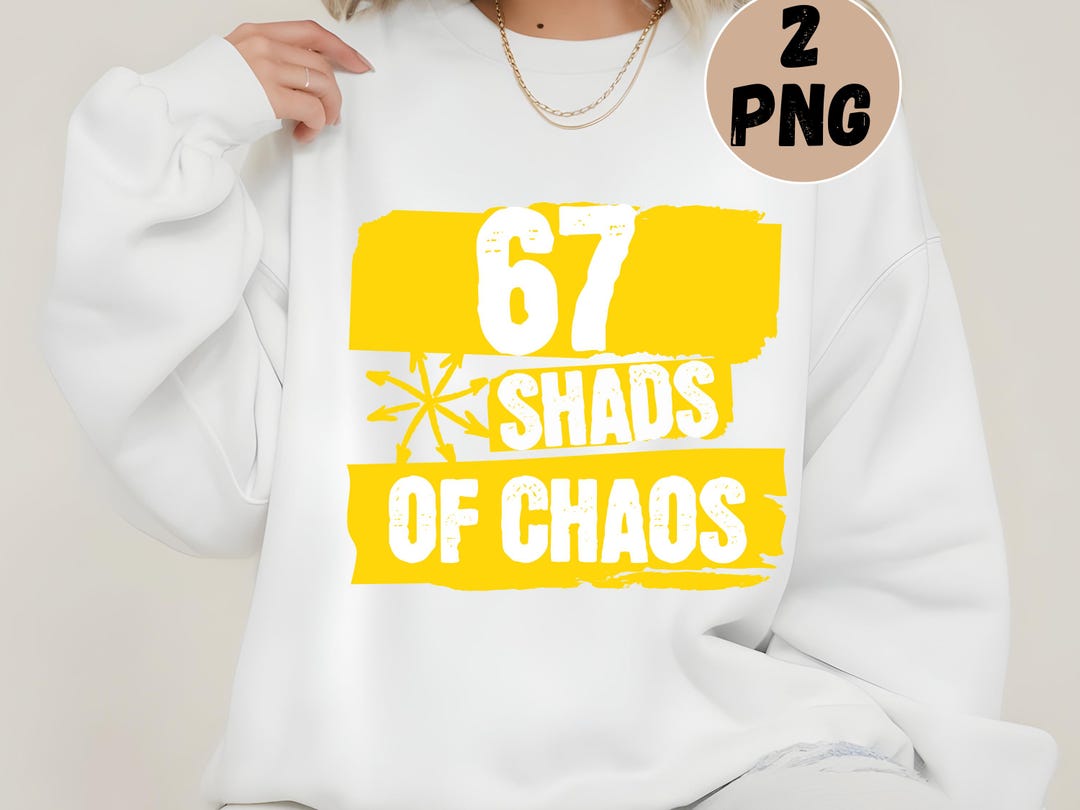 67 Shades of Chaos PNG, Six Seven Meme Graphic, Funny Quote Clipart ...
