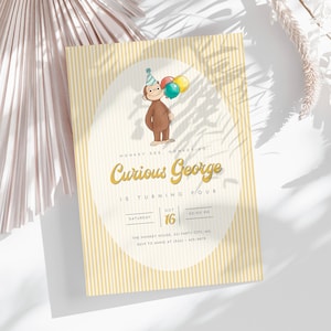 May include: A birthday party invitation featuring Curious George holding balloons. The invitation has a yellow striped background with the text "Curious George is turning four". The date is October 16th.