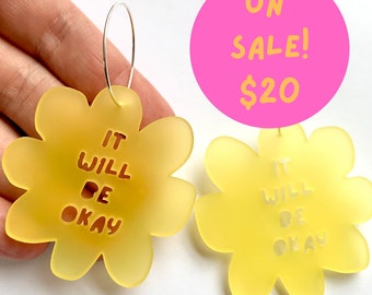 SALE!! Flower It Will Be Okay Hoop Earrings - Yellow - Each To Own Original - Laser Cut Acrylic