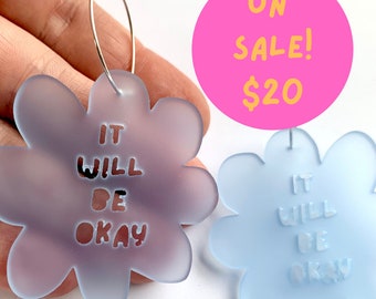 SALE!! Flower It Will Be Okay Hoop Earrings - Blue - Each To Own Original - Laser Cut Acrylic