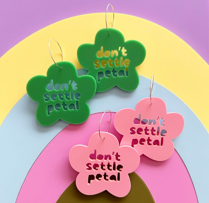 Dont Settle Petal Hoop Earrings Pink or Green Each To Own Original Laser Cut Acrylic image 1