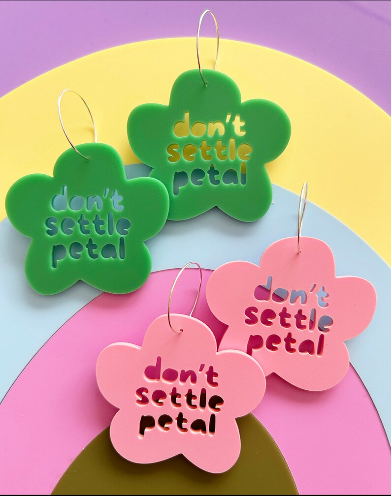 Dont Settle Petal Hoop Earrings Pink or Green Each To Own Original Laser Cut Acrylic image 2