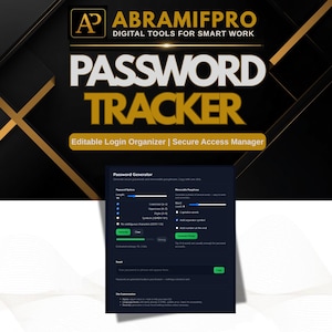 May include: A digital password tracker tool by ABRAMIFPRO featuring a dark background with gold accents. The text reads PASSWORD TRACKER, Editable Login Organizer, and Secure Access Manager. Below is a password generator interface with settings.