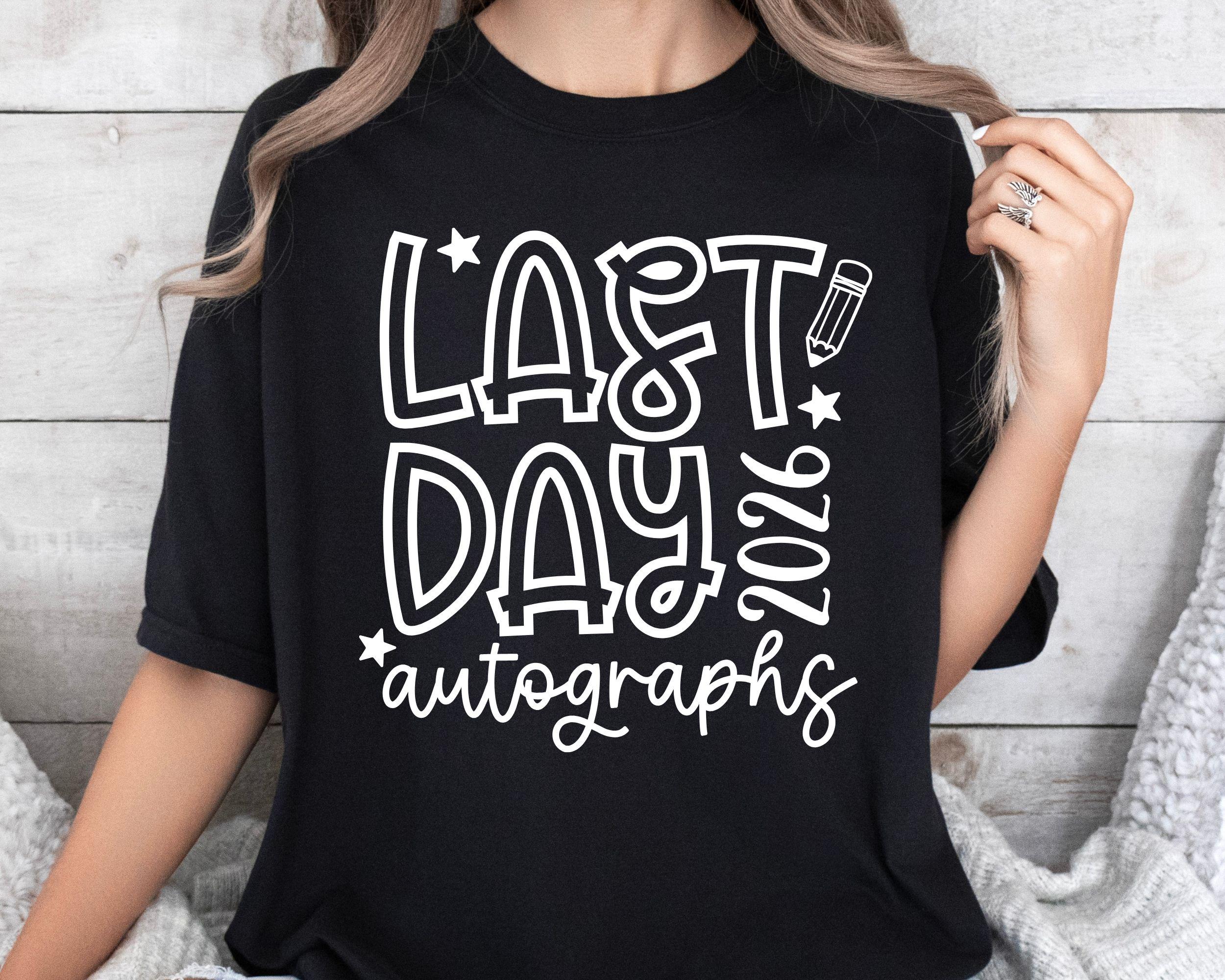 2026 Last Day Autographs SVG PNG, 2026 Autograph Shirt Svg, Graduation ...