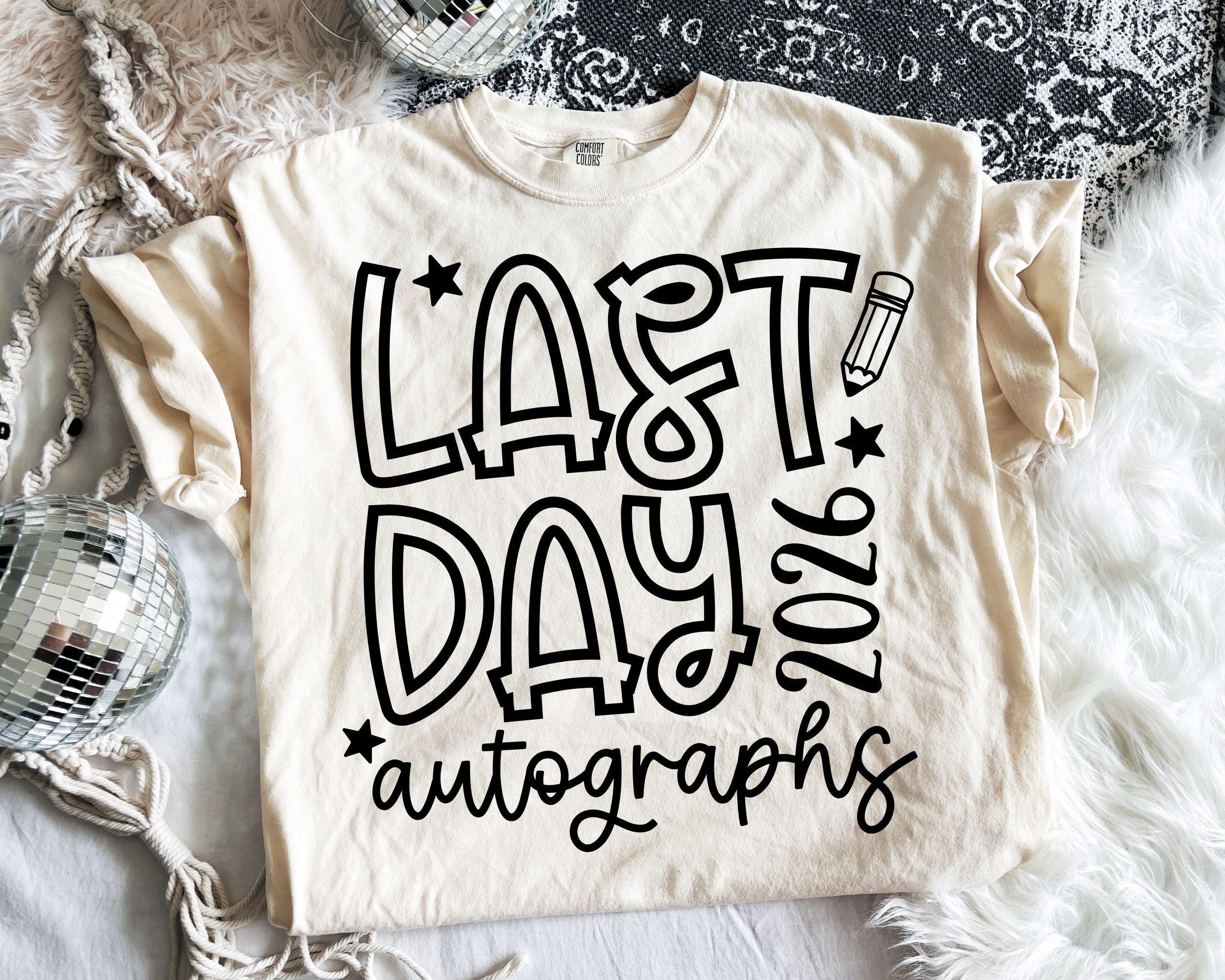 2026 Last Day Autographs SVG PNG, 2026 Autograph Shirt Svg, Graduation ...