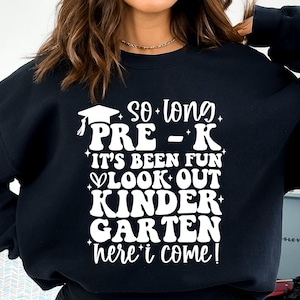 May include: Black sweatshirt with white text that reads "So long PRE-K, it's been fun, look out KINDERGARTEN, here I come!" The design includes a graduation cap and stars. A fun outfit for a child.