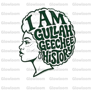 May include: A black and white graphic of a woman's profile with the text "I AM GULLAH GEECHEE HISTORY" in dark green. The woman has an afro and a teardrop earring.