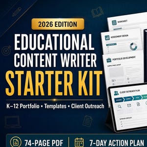 May include: A digital product titled 2026 Edition Educational Content Writer Starter Kit, featuring a 74-page PDF, a 7-day action plan, and documents for K-12 portfolio, templates, and client outreach, displayed with a tablet and paper sheets.
