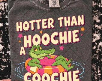 Hotter Than Hoochie Coochie Gator PNG| Gator PNG| Trending PNG| Catch Phrase Png| Lake Png| Later Gator Png (Digital Download)