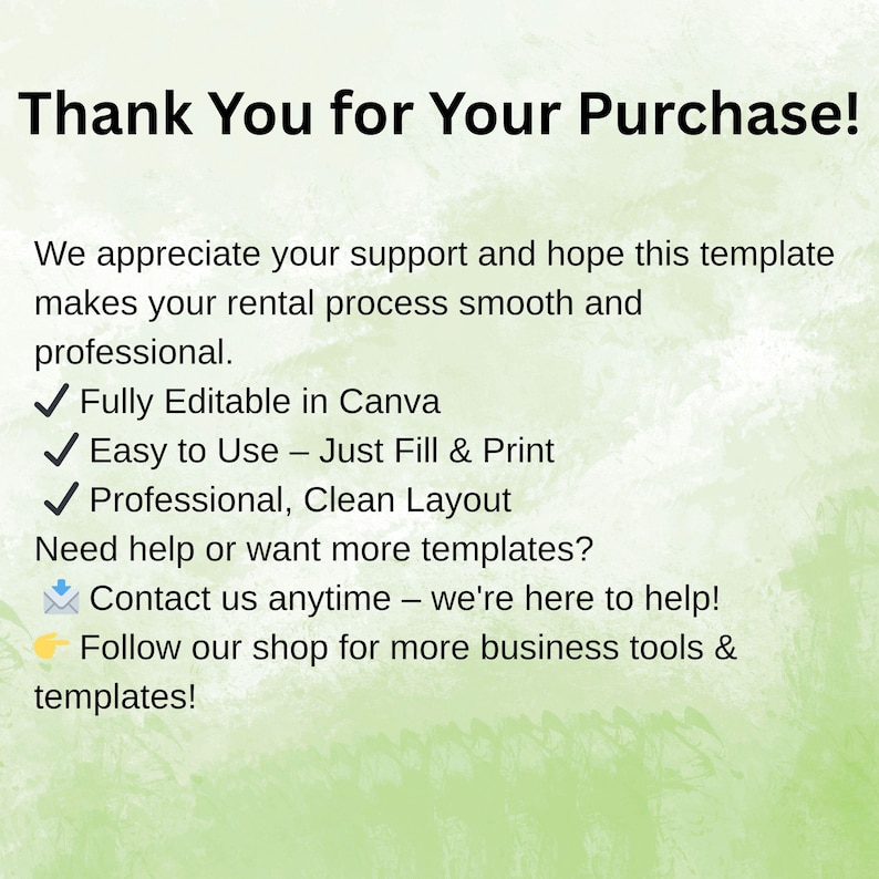 May include: A green and white graphic with the text "Thank You for Your Purchase!" and bullet points describing the template's features: Fully Editable in Canva, Easy to Use, and Professional Layout. It also includes contact information.