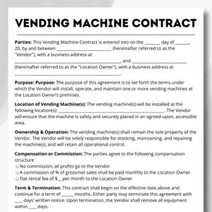 May include: A black and white document titled "VENDING MACHINE CONTRACT". The contract details terms for vending machine installation, operation, and maintenance, including compensation and termination clauses. It has spaces for vendor and location owner details.