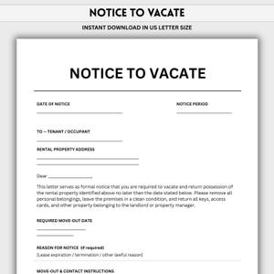 May include: A white Notice to Vacate document template with black text. The form includes fields for date of notice, notice period, tenant name, rental property address, required move-out date, reason for notice, and move-out contact instructions.