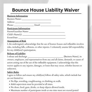 May include: A white document titled "Bounce House Liability Waiver" with sections for business and participant information. The document includes an assumption of risk, release of liability, and safety rules for bounce house use.