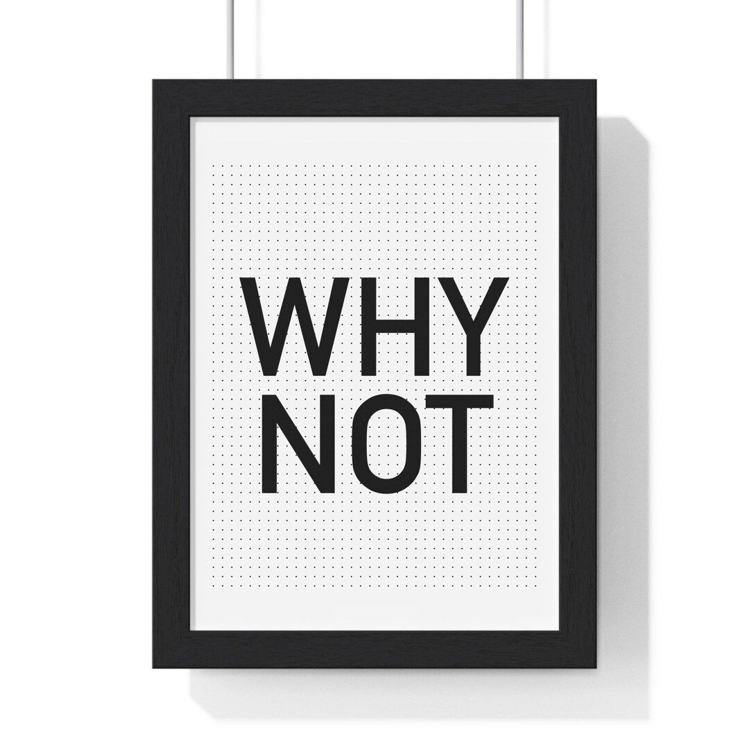 WHY / NOT Poster Vertical Framed Poster | Minimal Typographic Wall Art ...