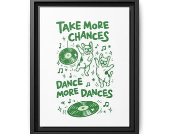 French Bulldog Funny Art Print "Take More Chances Dance More Dances" Illustration