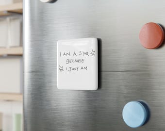 Motivating "I Am A Star Because I Just Am" Magnet