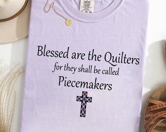 Blessed Are the Quilters for They Shall Be Called Piecemakers Comfort Colors® T-Shirt, Christian Quilting Shirt, Quilt Lover Gift