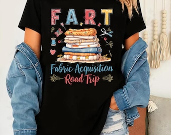 Funny FART Fabric Acquisition Road Trip T-Shirt: Quirky Sewing Gift