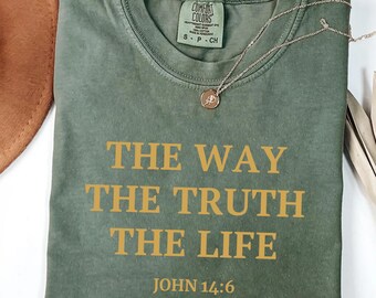 John 14:6 Shirt – The Way The Truth The Life Bible Verse T-Shirt, Christian Faith Shirt, Scripture Tee, Jesus Believer Gift Shirt