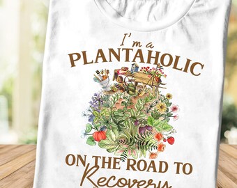 Plantaholic T-Shirt: Funny Garden Lover Tee, Plant Mom Gift