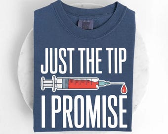 Funny Nurse T-Shirt – Just The Tip I Promise, Medical Humor Gift