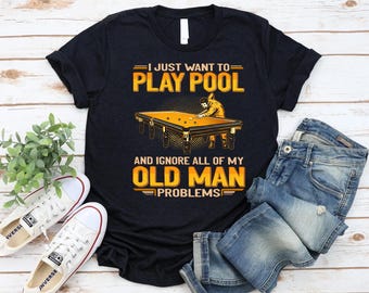I Just Want To Play Pool Shirt, Funny Pool Player Tee, Billiards Shirt, Pool Humor Shirt, Cue Sport Gift, Billiards Lover Tee